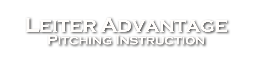 Leiter Advantage 
Pitching Instruction 